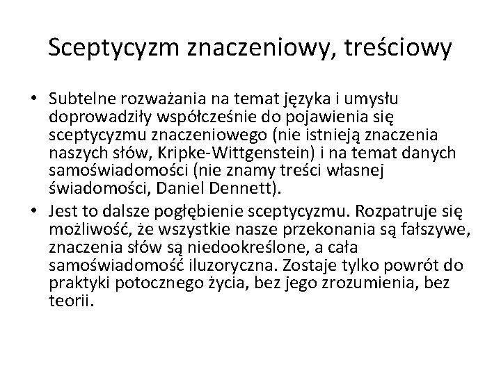 Sceptycyzm znaczeniowy, treściowy • Subtelne rozważania na temat języka i umysłu doprowadziły współcześnie do