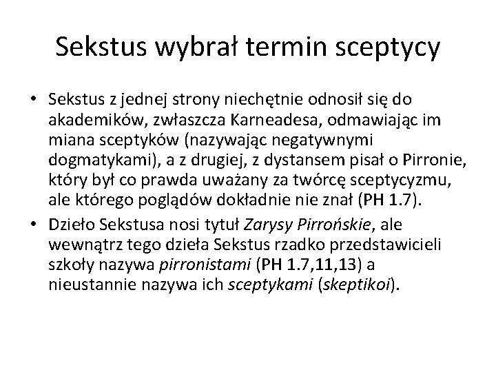 Sekstus wybrał termin sceptycy • Sekstus z jednej strony niechętnie odnosił się do akademików,