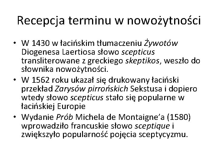 Recepcja terminu w nowożytności • W 1430 w łacińskim tłumaczeniu Żywotów Diogenesa Laertiosa słowo