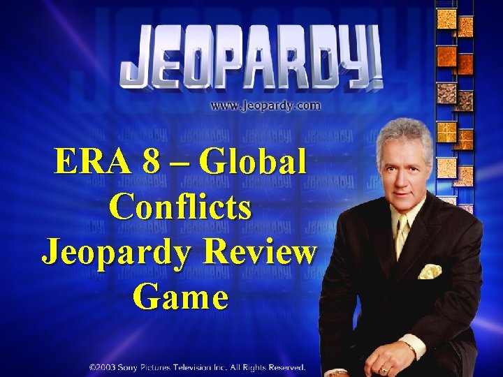 ERA 8 – Global Conflicts Jeopardy Review Game 