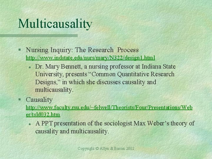 Multicausality § Nursing Inquiry: The Research Process http: //www. indstate. edu/nurs/mary/N 322/design 1. html