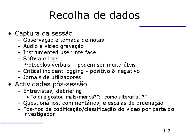 Recolha de dados • Captura da sessão – – – – Observação e tomada