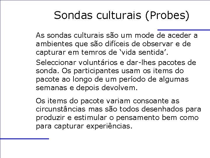 Sondas culturais (Probes) As sondas culturais são um mode de aceder a ambientes que