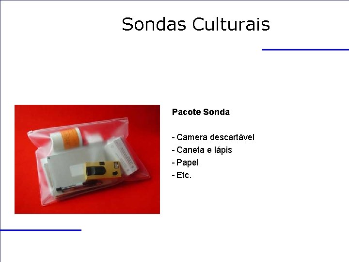 Sondas Culturais Pacote Sonda - Camera descartável - Caneta e lápis - Papel -