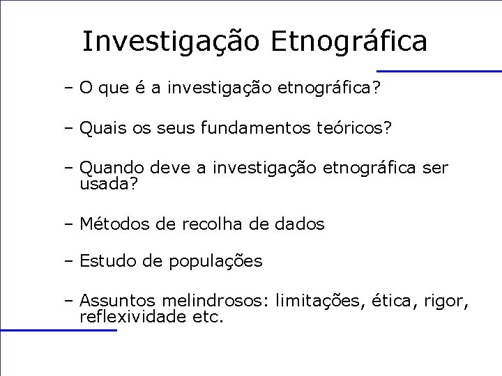 Investigação Etnográfica – O que é a investigação etnográfica? – Quais os seus fundamentos