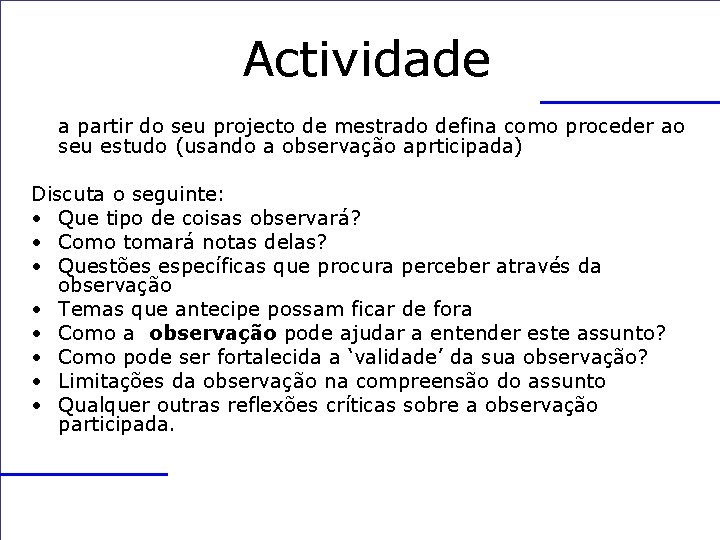 Actividade a partir do seu projecto de mestrado defina como proceder ao seu estudo