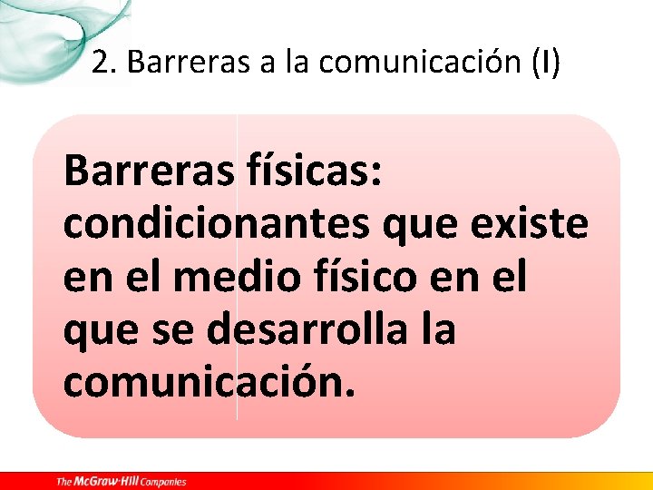 2. Barreras a la comunicación (I) Barreras físicas: condicionantes que existe en el medio