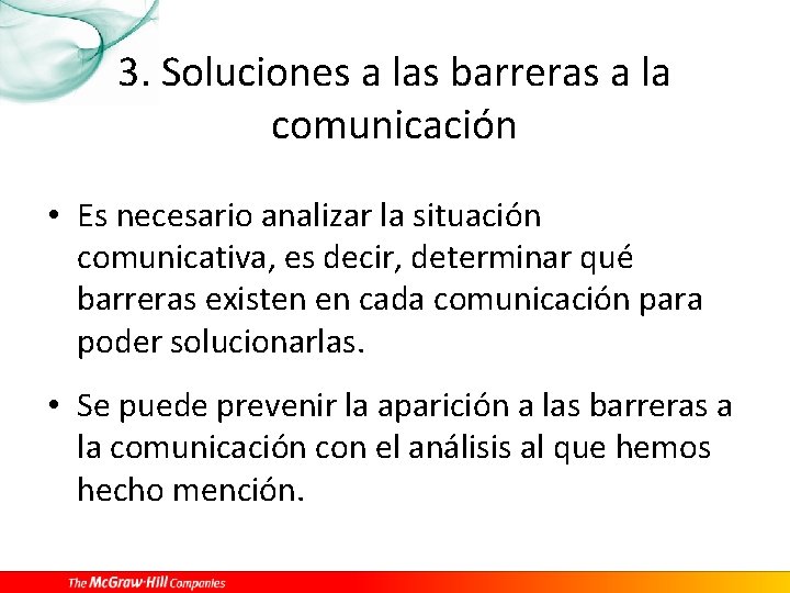 3. Soluciones a las barreras a la comunicación • Es necesario analizar la situación