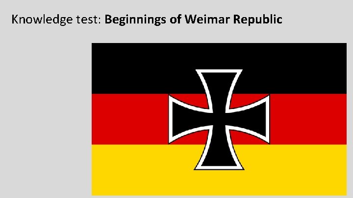 Knowledge test: Beginnings of Weimar Republic 