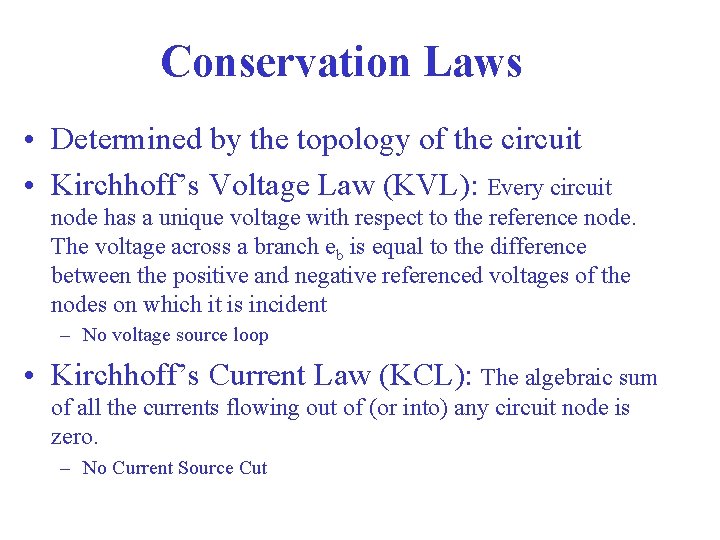 Conservation Laws • Determined by the topology of the circuit • Kirchhoff’s Voltage Law