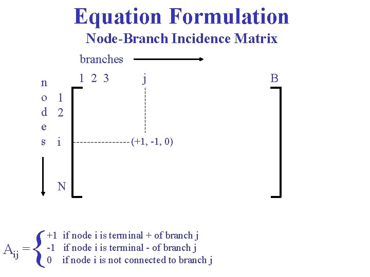 Equation Formulation Node-Branch Incidence Matrix branches n o 1 d 2 e s i