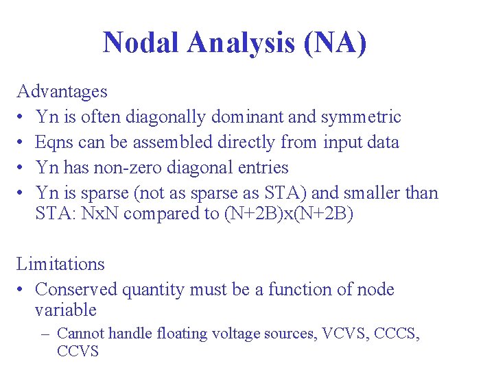 Nodal Analysis (NA) Advantages • Yn is often diagonally dominant and symmetric • Eqns