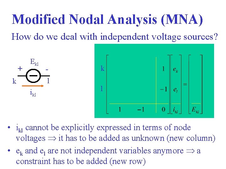 Modified Nodal Analysis (MNA) How do we deal with independent voltage sources? + Ekl