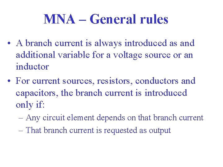 MNA – General rules • A branch current is always introduced as and additional