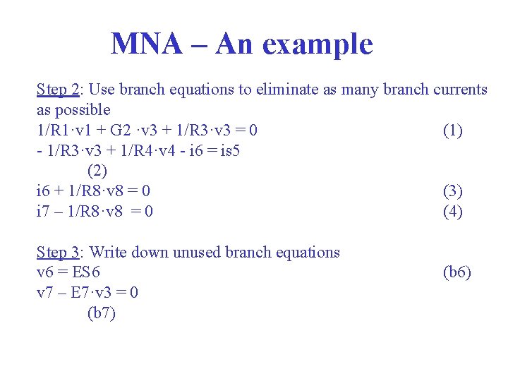 MNA – An example Step 2: Use branch equations to eliminate as many branch