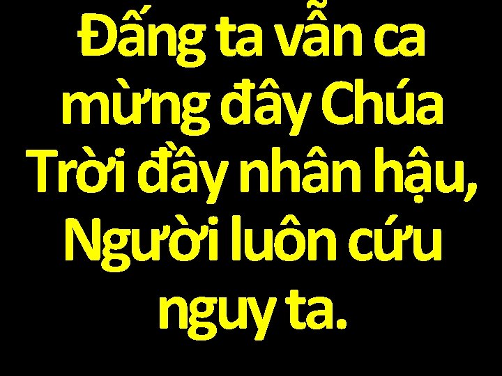 Đấng ta vẫn ca mừng đây Chúa Trời đầy nhân hậu, Người luôn cứu