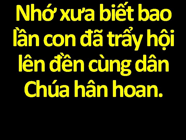 Nhớ xưa biết bao lần con đã trẩy hội lên đền cùng dân Chúa