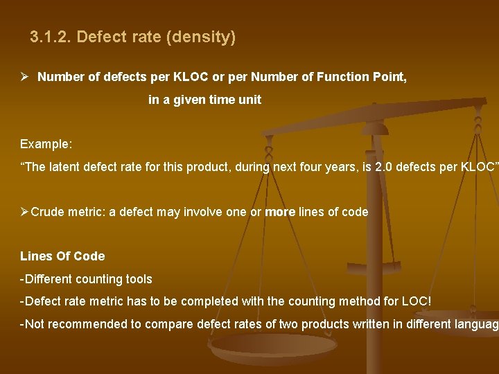 3. 1. 2. Defect rate (density) Ø Number of defects per KLOC or per