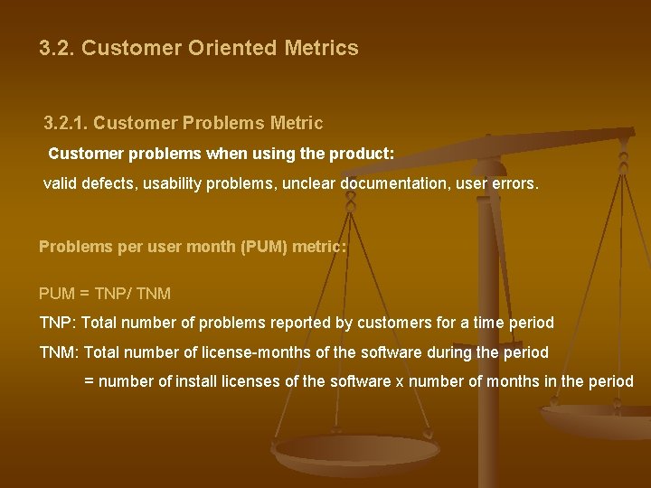 3. 2. Customer Oriented Metrics 3. 2. 1. Customer Problems Metric Customer problems when