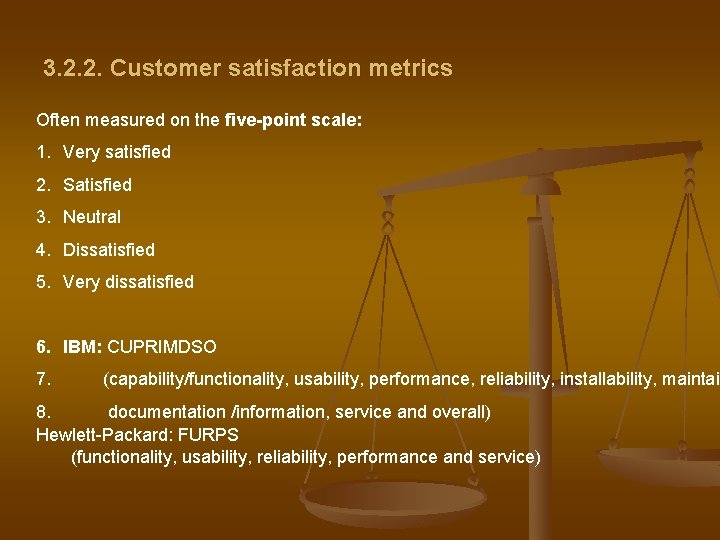 3. 2. 2. Customer satisfaction metrics Often measured on the five-point scale: 1. Very