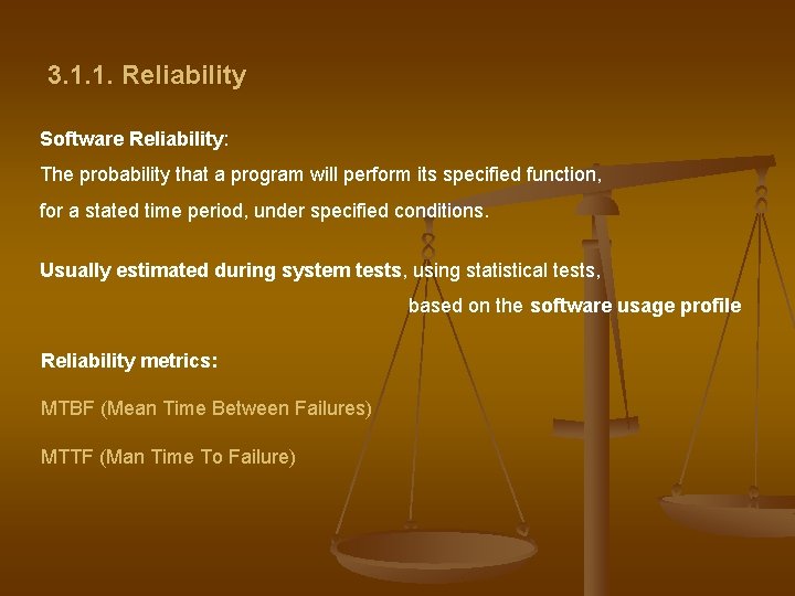 3. 1. 1. Reliability Software Reliability: The probability that a program will perform its