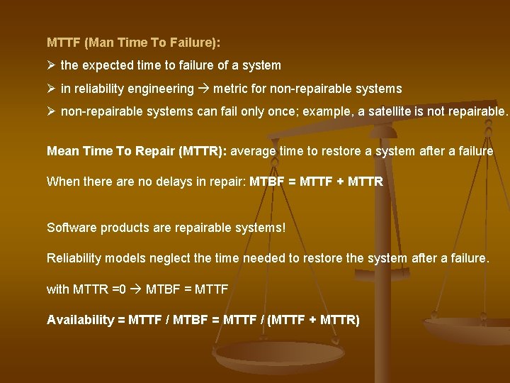 MTTF (Man Time To Failure): Ø the expected time to failure of a system