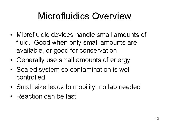 Microfluidics Overview • Microfluidic devices handle small amounts of fluid. Good when only small