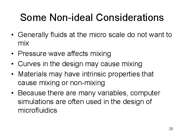 Some Non-ideal Considerations • Generally fluids at the micro scale do not want to