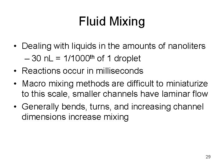 Fluid Mixing • Dealing with liquids in the amounts of nanoliters – 30 n.