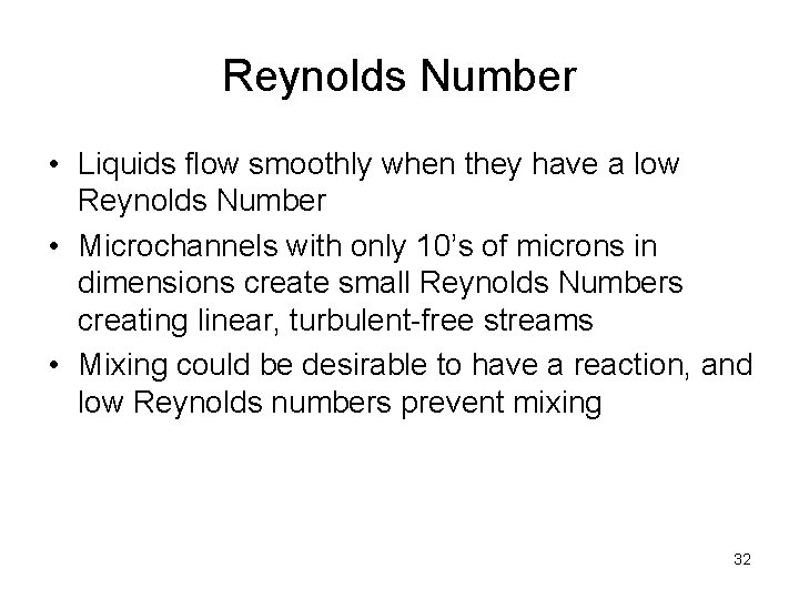 Reynolds Number • Liquids flow smoothly when they have a low Reynolds Number •