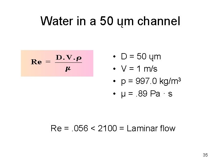 Water in a 50 ųm channel • • D = 50 ųm V =