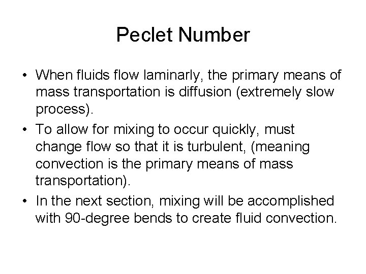 Peclet Number • When fluids flow laminarly, the primary means of mass transportation is