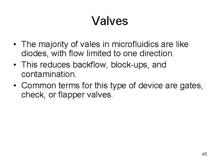 Valves • The majority of vales in microfluidics are like diodes, with flow limited