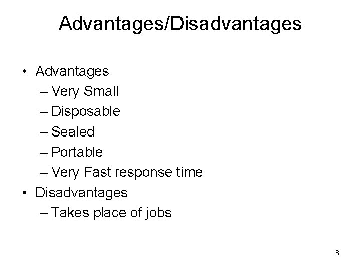 Advantages/Disadvantages • Advantages – Very Small – Disposable – Sealed – Portable – Very