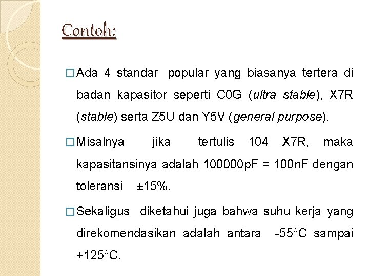 Contoh: � Ada 4 standar popular yang biasanya tertera di badan kapasitor seperti C