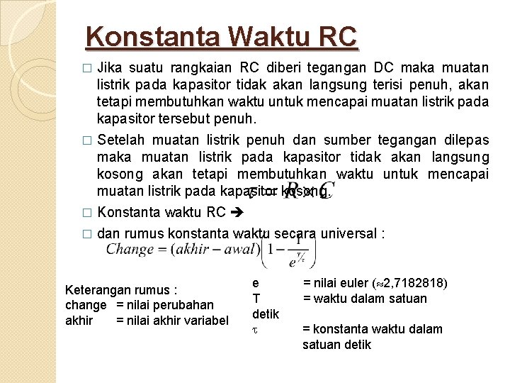 Konstanta Waktu RC Jika suatu rangkaian RC diberi tegangan DC maka muatan listrik pada