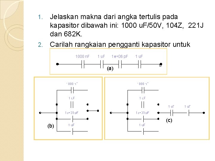 1. 2. Jelaskan makna dari angka tertulis pada kapasitor dibawah ini: 1000 u. F/50