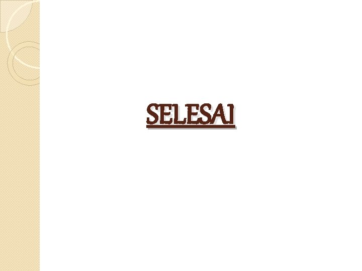 SELESAI 