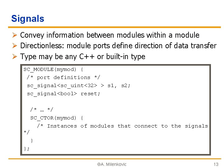 Signals Ø Convey information between modules within a module Ø Directionless: module ports define