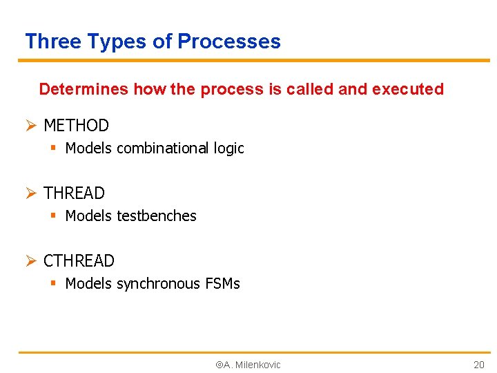 Three Types of Processes Determines how the process is called and executed Ø METHOD