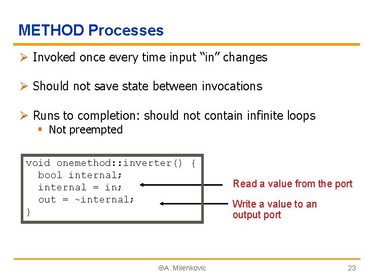 METHOD Processes Ø Invoked once every time input “in” changes Ø Should not save