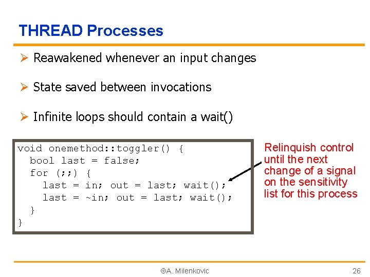 THREAD Processes Ø Reawakened whenever an input changes Ø State saved between invocations Ø