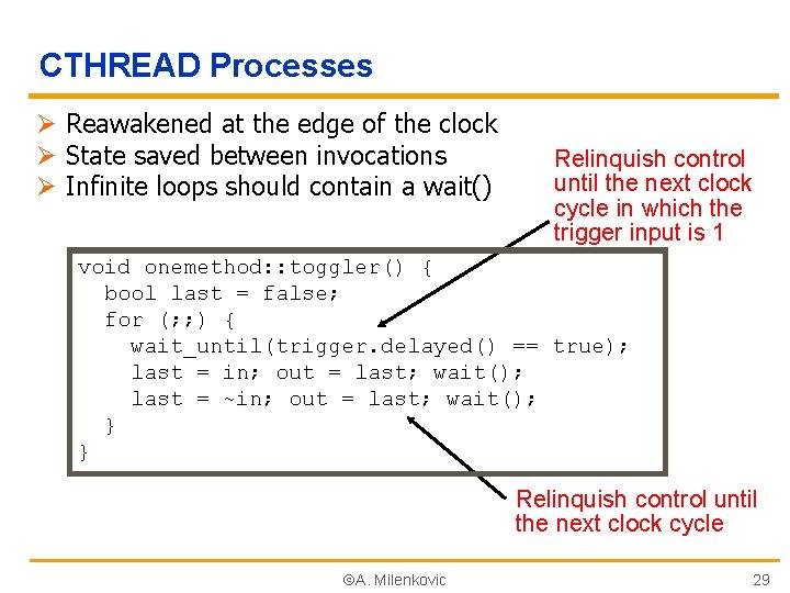 CTHREAD Processes Ø Reawakened at the edge of the clock Ø State saved between