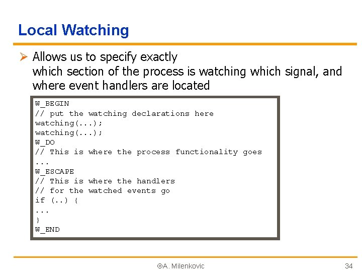 Local Watching Ø Allows us to specify exactly which section of the process is