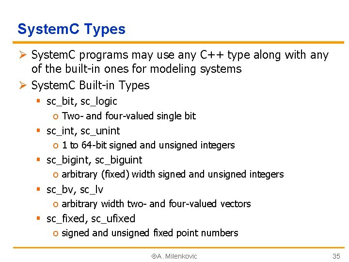 System. C Types Ø System. C programs may use any C++ type along with