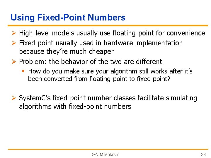 Using Fixed-Point Numbers Ø High-level models usually use floating-point for convenience Ø Fixed-point usually