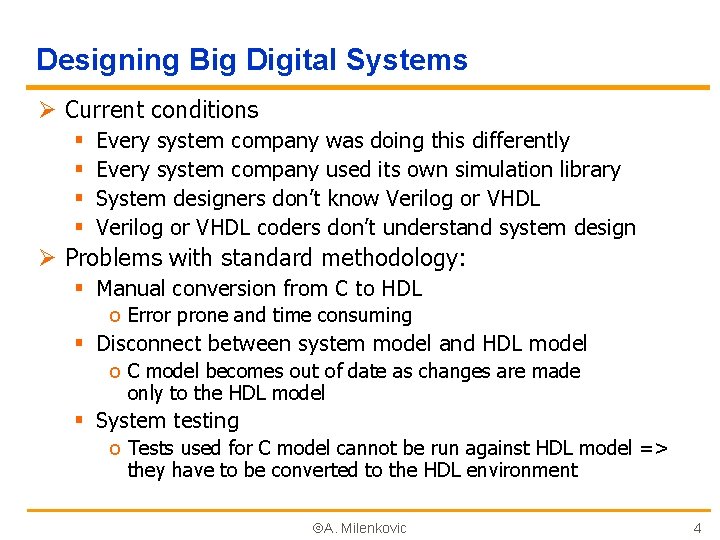 Designing Big Digital Systems Ø Current conditions § § Every system company was doing