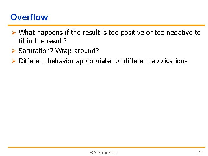 Overflow Ø What happens if the result is too positive or too negative to