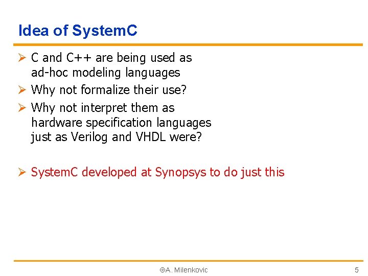 Idea of System. C Ø C and C++ are being used as ad-hoc modeling