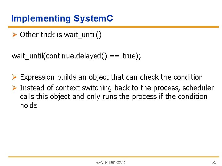 Implementing System. C Ø Other trick is wait_until() wait_until(continue. delayed() == true); Ø Expression